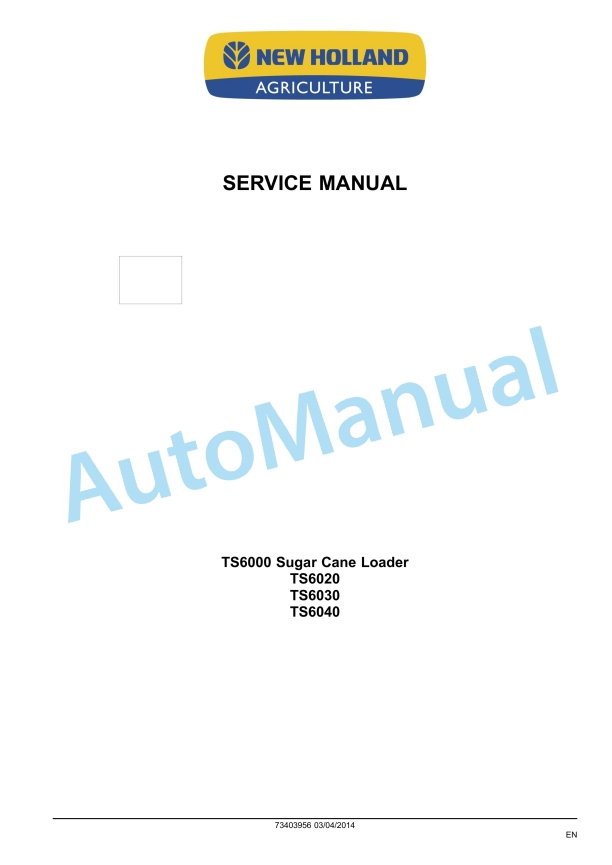 New Holland TS6000, TS6020, TS6030, TS6040 Sugar Cane Loader Service Manual 73403956