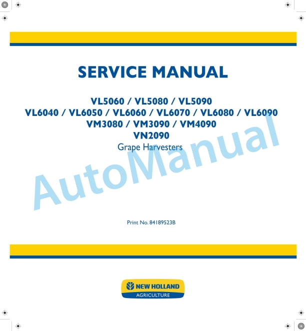 New Holland VL5060, VL5080, VL5090, VL6040, VL6050, VL6060, VL6070, VL6080, VL6090, VM3080, VM3090, VM4090, VN2090 Grape Harvester Service Manual 84189523B