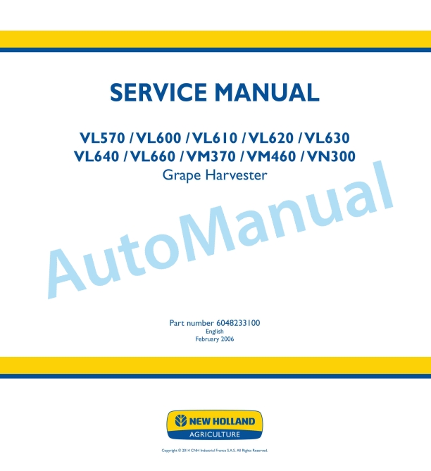 New Holland VL570, VL600, VL610, VL620, VL630, VL640, VL660, VM370, VM460, VN300 Grape Harvester Service Manual 6048233100
