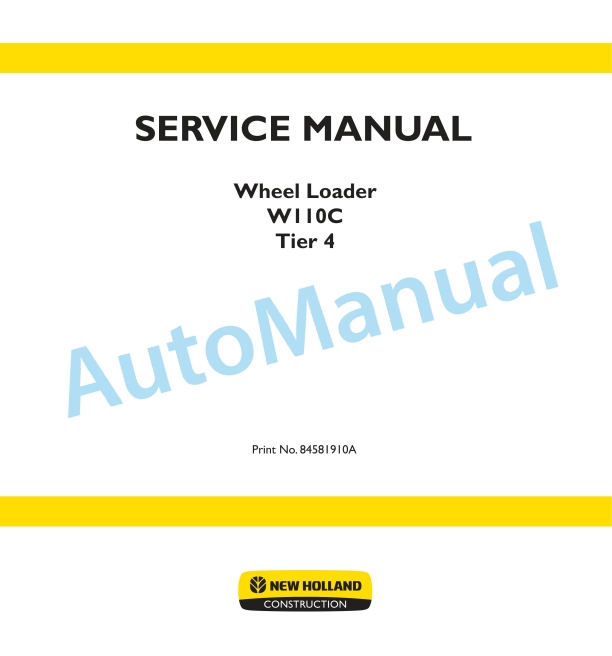 New Holland W110C Tier 4 Wheel Loader Service Manual 84581910A
