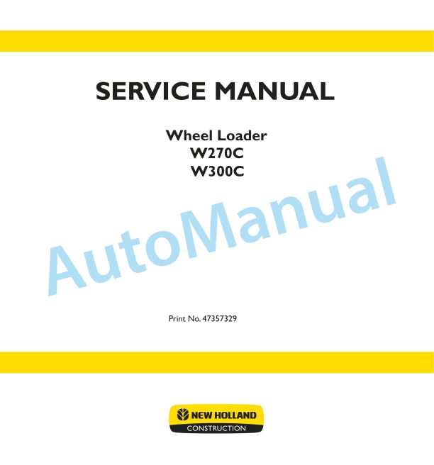 New Holland W270C, W300C Wheel Loader Service Manual 47357329