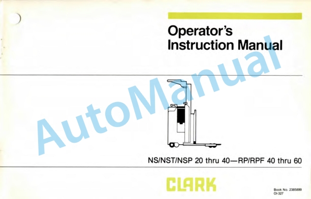 Clark NS, NST, NSP 20-40, RP, RPF 40-60 Operator Instruction Manual OI-327