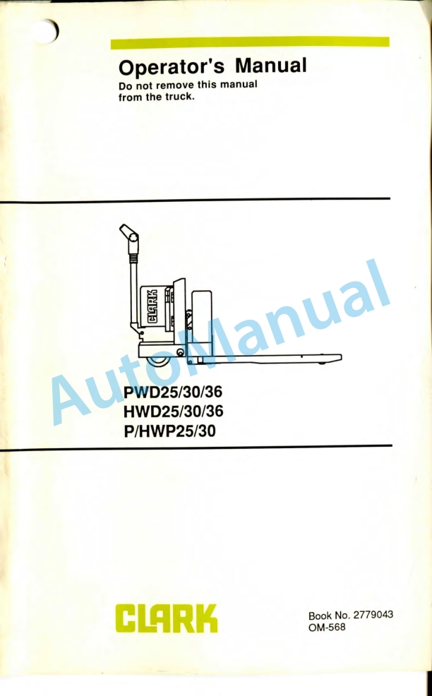 Clark PWD25, 30, 36, HWD25, 30, 36, P-HWD25, 30 Operator Manual OM-568