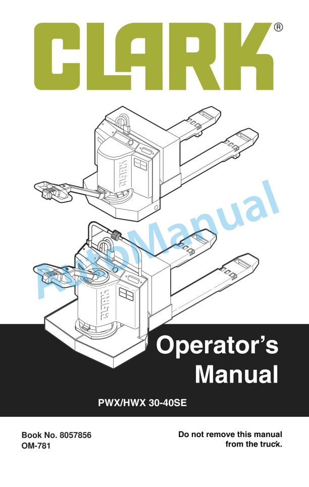 Clark PWX 30-40SE, HWX 30-40SE Operator Manual OM-781