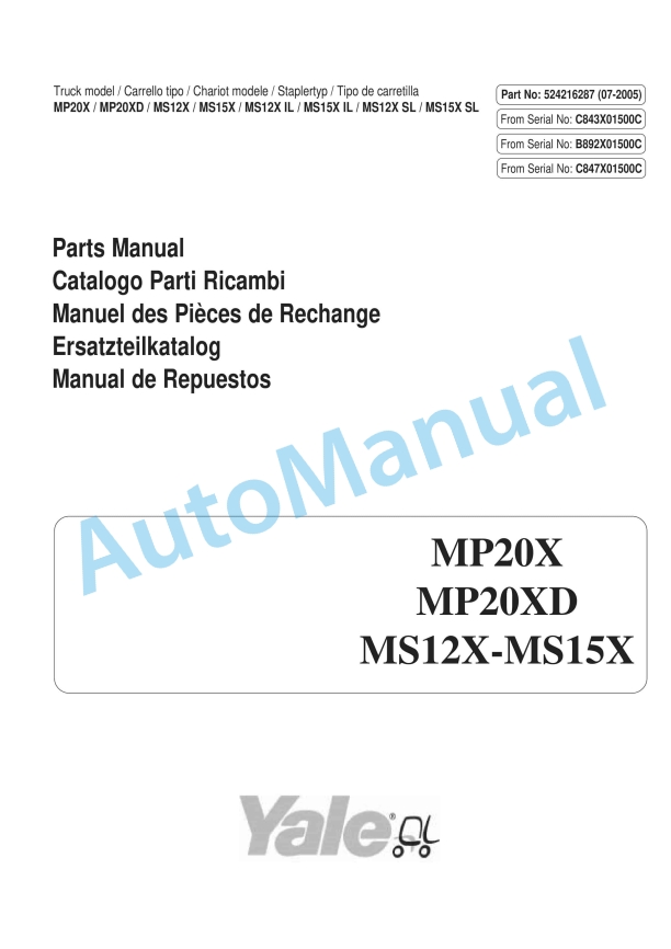 Yale C843 - B892 - C847 MP20X, MP20XD, MS12X, MS15X, MS12X IL, MS15X IL, MS12X SL, MS15X SL Parts Manual 524216287