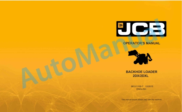 JCB 2DX, 2DXL Backhoe Loader Operator Manual 9831-1100-7 1 JCB 2DX, 2DXL Backhoe Loader Operator Manual 9831-1100-7