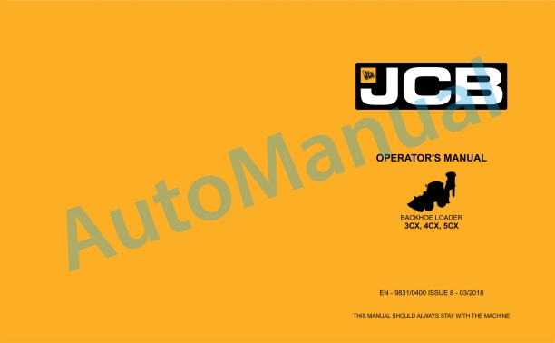 JCB 3CX, 4CX, 5CX Backhoe Loader Operator Manual 9831-0400 1 JCB 3CX, 4CX, 5CX Backhoe Loader Operator Manual 9831-0400