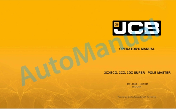 JCB 3CXECO, 3CX, 3DX Super - Pole Master Operator Manual 9831-0350-1 1 JCB 3CXECO, 3CX, 3DX Super - Pole Master Operator Manual 9831-0350-1