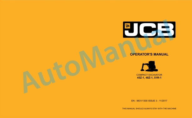 JCB 45Z-1, 48Z-1, 51R-1 Compact Excavator Operator Manual 9831-1300 1 JCB 45Z-1, 48Z-1, 51R-1 Compact Excavator Operator Manual 9831-1300