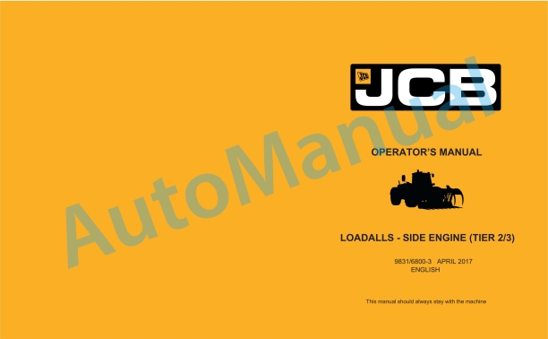 JCB Side Engine Tier 2, Tier 3 Loadalls Operator Manual 9831-6800-3 1 JCB Side Engine Tier 2, Tier 3 Loadalls Operator Manual 9831-6800-3